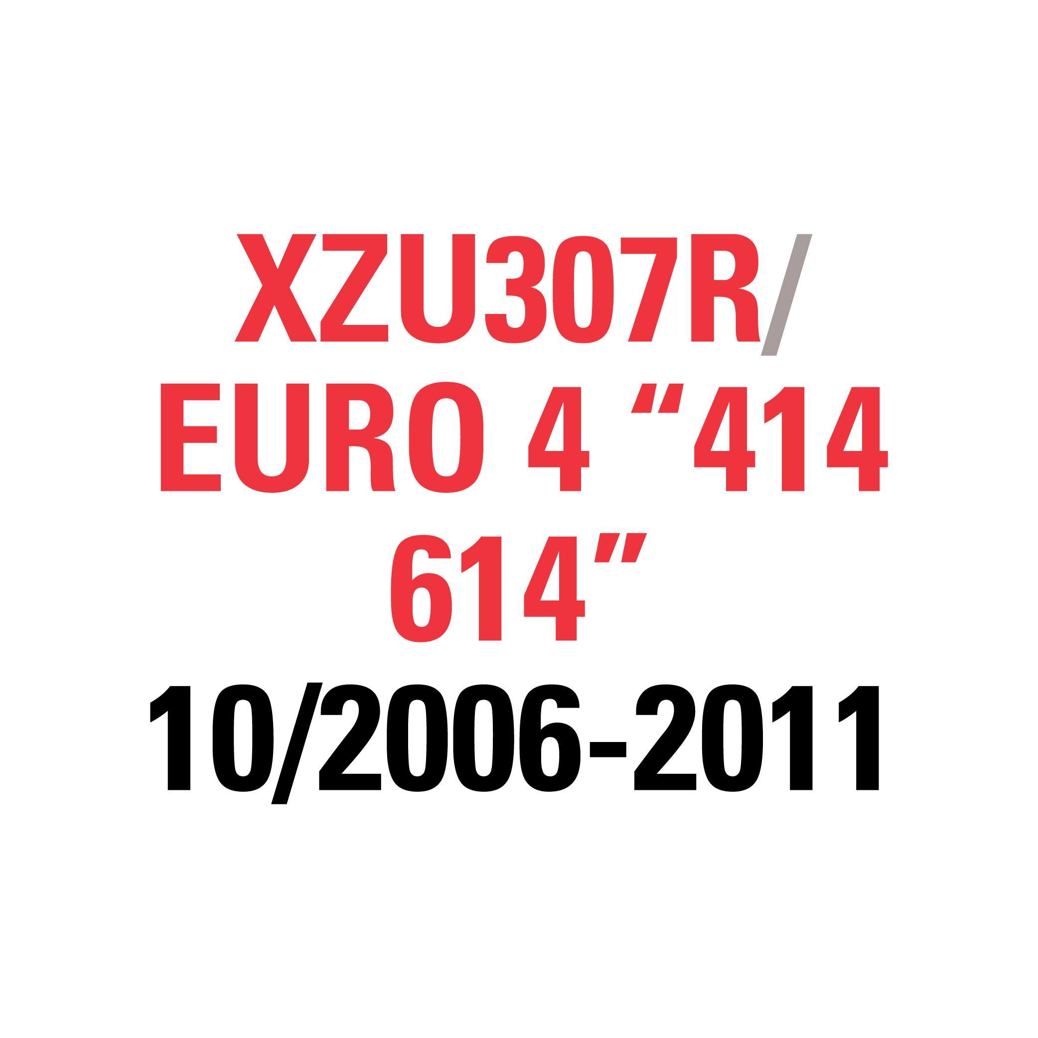 XZU307R EURO 4 "414 614" 10/2006-2011